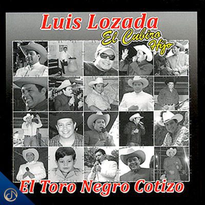 Luis Lozada El Cubiro Hijo. El Toro Negro