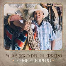 Jorge Guerrero - Palabrerío del Guerrero