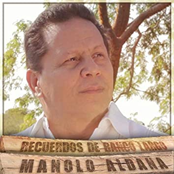 Recuerdos de Banco Largo - Manolo Aldana