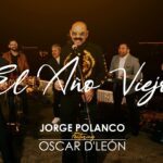 Año Viejo - Jorge Polanco junto a Oscar D'León