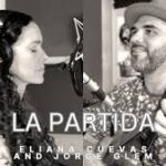 Eliana Cuevas & Jorge Glem interpretan “La Partida“ Eliana Cuevas & Jorge Glem